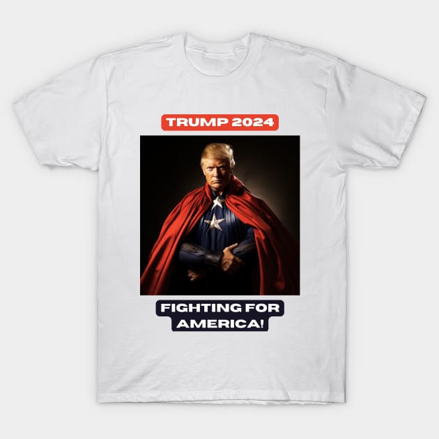 TRUMP 2024 FIGHTING FOR AMERICA! T-Shirt by St01k@